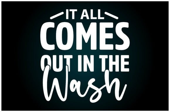 All Comes Out Wash Svg T Shirt: A Versatile Graphic for Creators