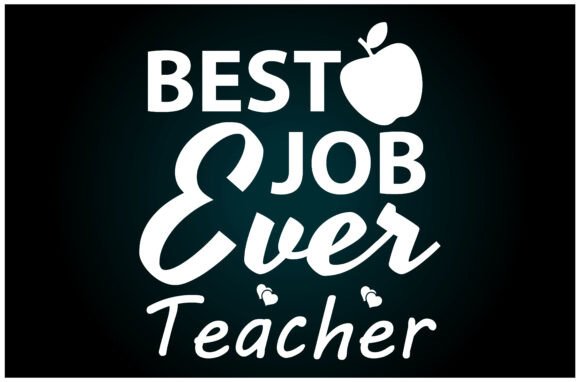 Best Job Ever Teacher Svg T Shirt: A Creative Graphics Gem