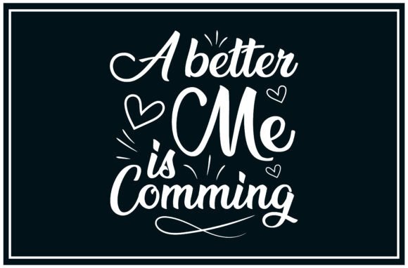 Better Me Coming SVG T Shirt: Perfect for Graphics and T-Shirt Designs
