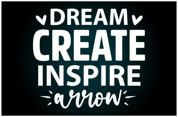 Dream Create Inspire Arrow SVG: A Versatile T-Shirt Design Graphic