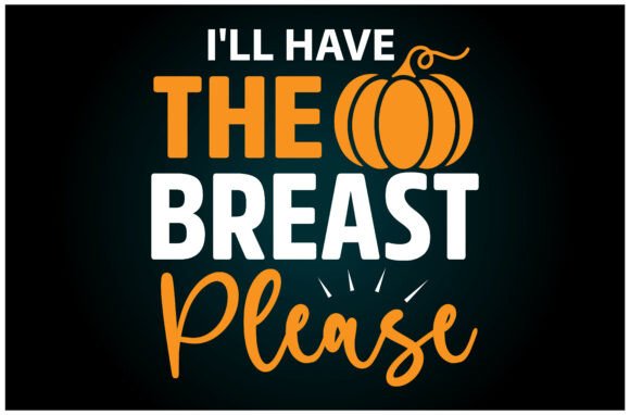 Evaluating I’ll Have the Breast Svg T Shirt for Graphics and T-Shirt Designs