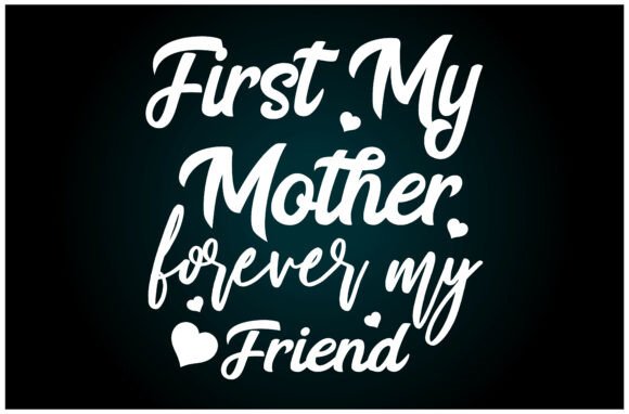 First My Mother, Forever Friend Embroidery