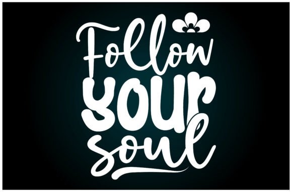 Follow Your Soul Svg T Shirt: A Versatile Graphic for Local Brands