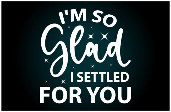 Glad Settled You SVG T Shirt: A Versatile Graphics Asset