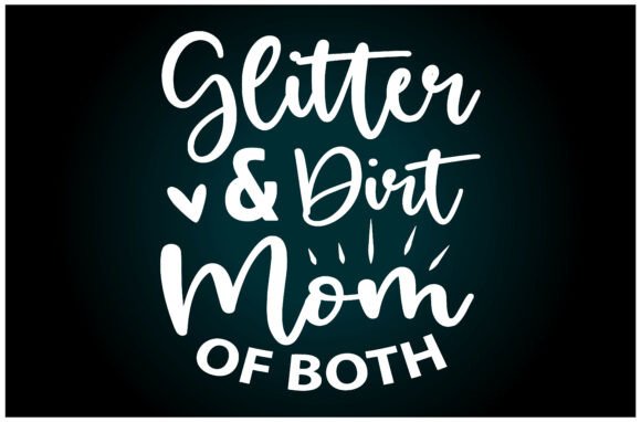 Glitter Dirt Mom SVG T Shirt: A Versatile Graphics Asset