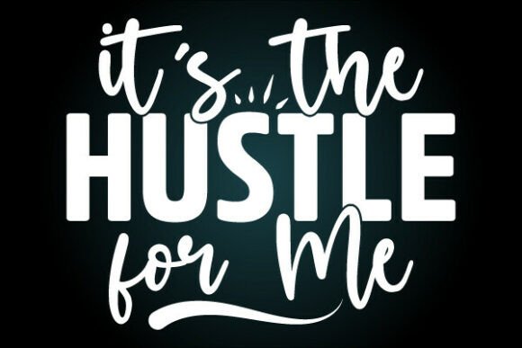 Hustle for Me Svg T Shirt: A Versatile Graphics Asset