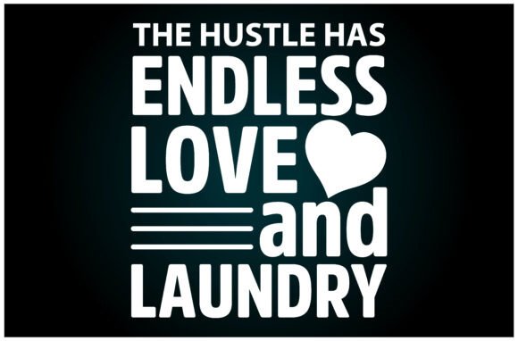 Hustle Love Laundry Svg T Shirt: A Versatile Graphics Asset
