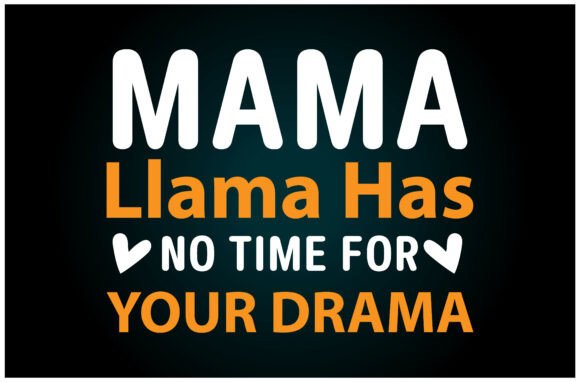 Mama Llama No Time Drama: A Versatile SVG for T-Shirt Designs