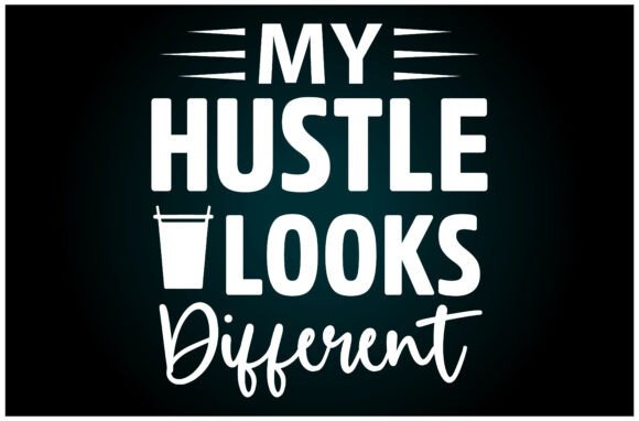 My Hustle Looks Different Svg T Shirt: A Versatile Graphics Asset
