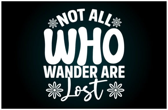 Not All Who Wander Are Lost: A Versatile T-Shirt Design for Local Brands