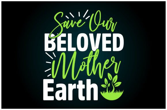 Save Our Beloved Mother Earth: A Versatile T-Shirt Design Graphic