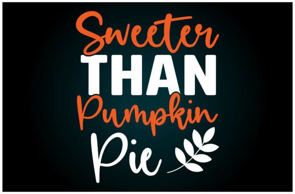 Sweeter Than Pumpkin Pie Graphics for T-Shirt Designs