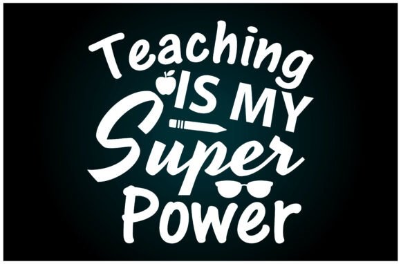 Teaching is My Super Power Svg T-Shirt: A Graphics Gem for Content Creators
