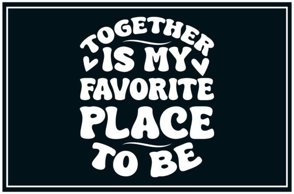 Together Favorite Place SVG T-Shirt Design
