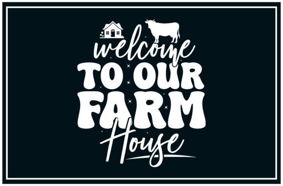 Welcome Our Farmhouse SVG T Shirt: A Versatile Graphics Asset