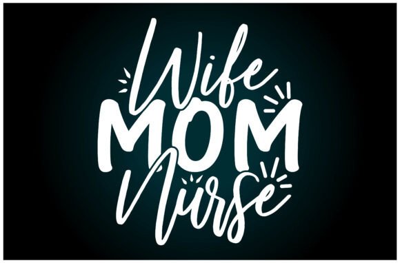 Wife Mom Nurse SVG T Shirt: A Versatile Graphics Asset
